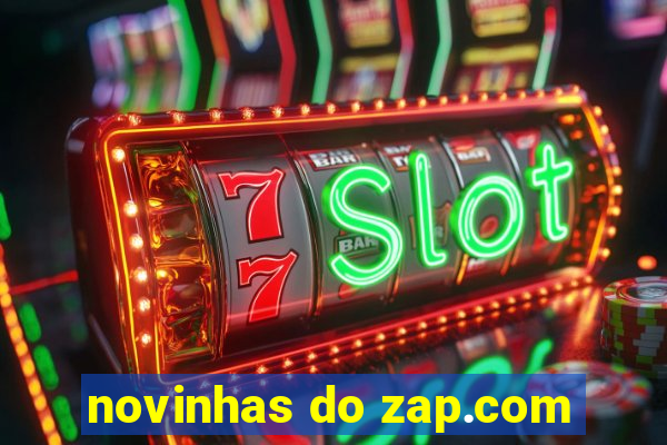 novinhas do zap.com